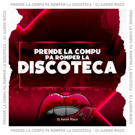 Prende La Compu Pa Romper La Discoteca | Boomplay Music