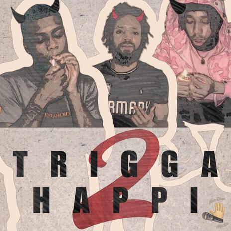 Trigga Happi 2 ft. Dub, RicchieMoney & Bad Guy Butch | Boomplay Music