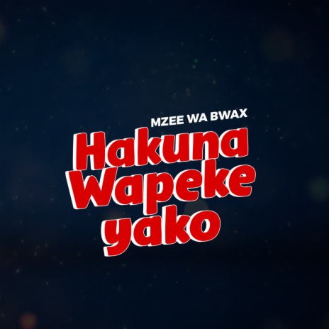 Hakuna Cha Peke Yako | Boomplay Music