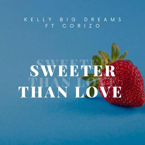 Sweeter Than Love ft. Corizo | Boomplay Music