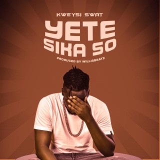 Yete Sika So lyrics | Boomplay Music