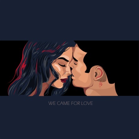 We Came for Love