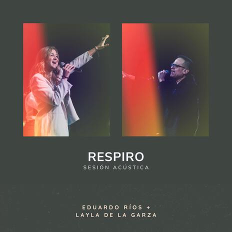 Respiro (Sesión acústica) ft. Layla de la Garza | Boomplay Music