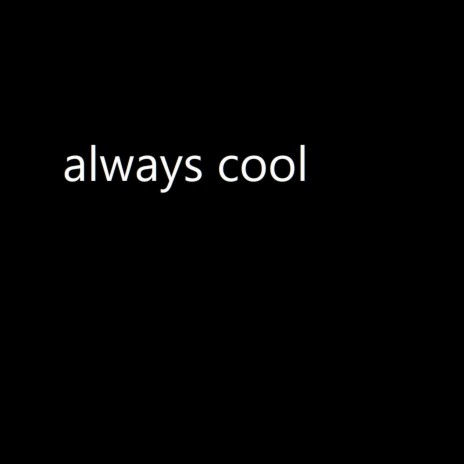 Always Cool | Boomplay Music