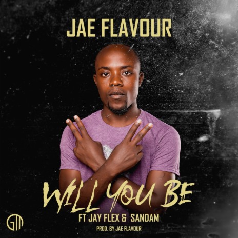 Will You Be ft. Jay flex & Sandam | Boomplay Music