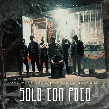 Solo Con Poco ft. ROHU, Jaezhyy, UnderWorld, A.C. & Jr.Style | Boomplay Music