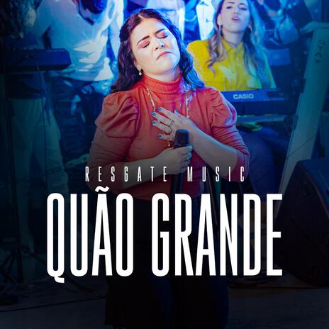 Quão Grande | Boomplay Music