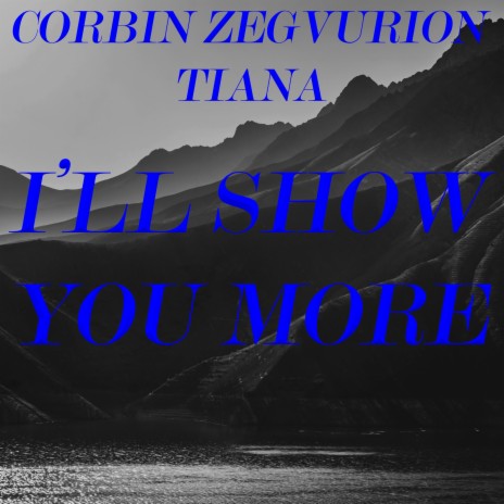 I'll Show You More ft. Tiana | Boomplay Music