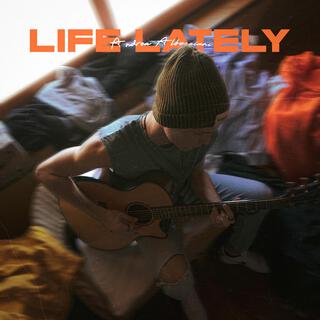 Life Lately lyrics | Boomplay Music