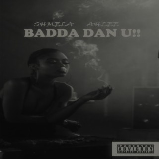 Badda Dan You ft. AhLee lyrics | Boomplay Music