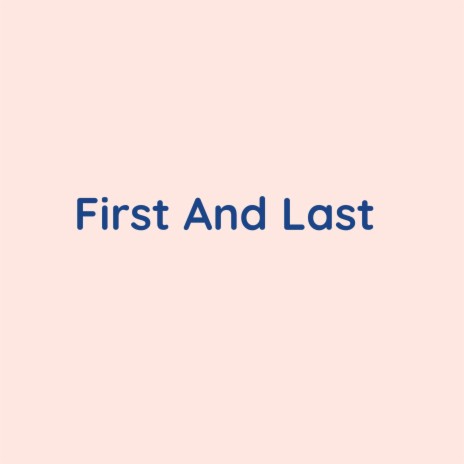 First And Last | Boomplay Music