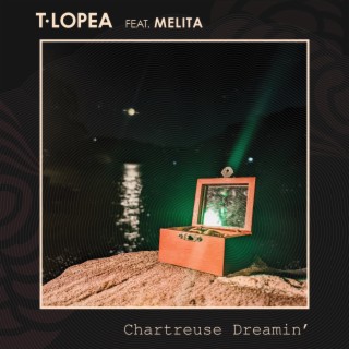 Chartreuse Dreamin' ft. Melita lyrics | Boomplay Music