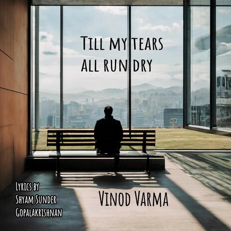 TILL MY TEARS ALL RUN DRY | Boomplay Music