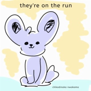 They're On The Run