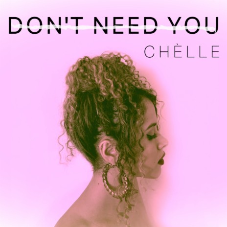 Don't Need You | Boomplay Music