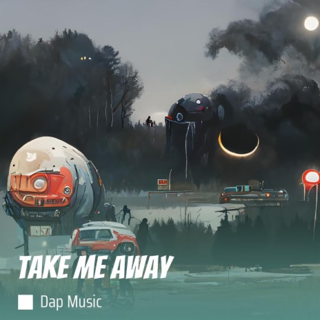 Take Me Away | Boomplay Music