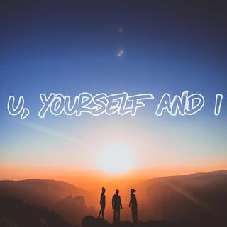 U, Yourself and I