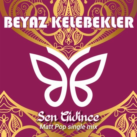 Sen Gidince (Matt Pop Single Mix) ft. White Butterflies & Matt Pop | Boomplay Music