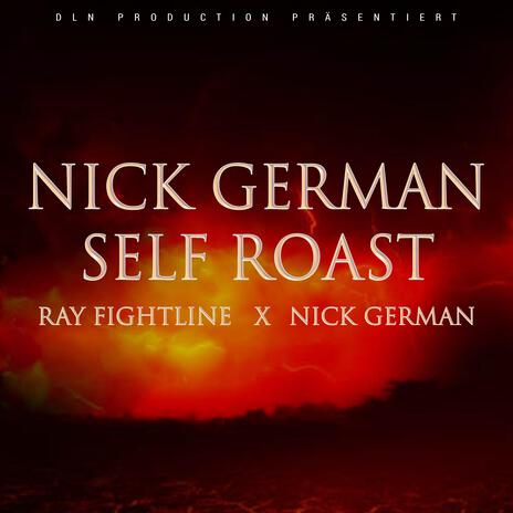 Nick German Self Roast ft. Ray Fightline | Boomplay Music