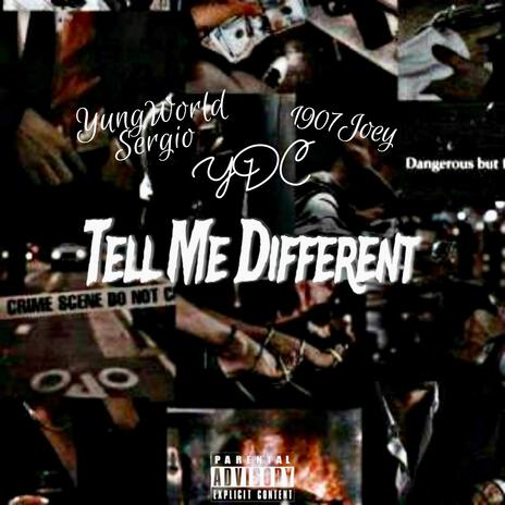 Tell Me Different ft. Ydc & 1907Joey | Boomplay Music