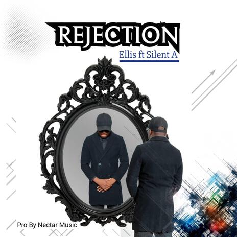 rejection ft. Silent A | Boomplay Music