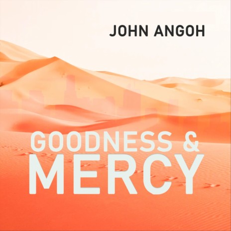 Goodness and Mercy | Boomplay Music