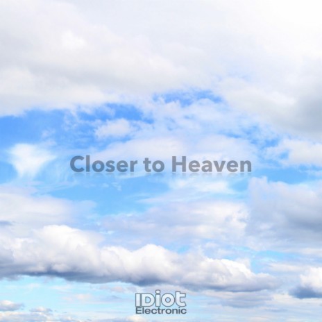 I'm Closer to heaven (Betoko Remix) ft. IDiot Electronic | Boomplay Music