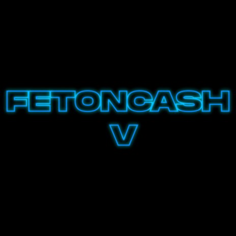 FETONCASH V | Boomplay Music