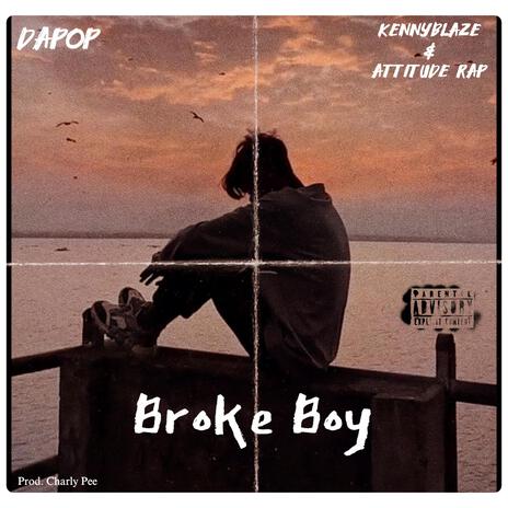 Broke Boy ft. KennyBlaze & Attitude Rap | Boomplay Music