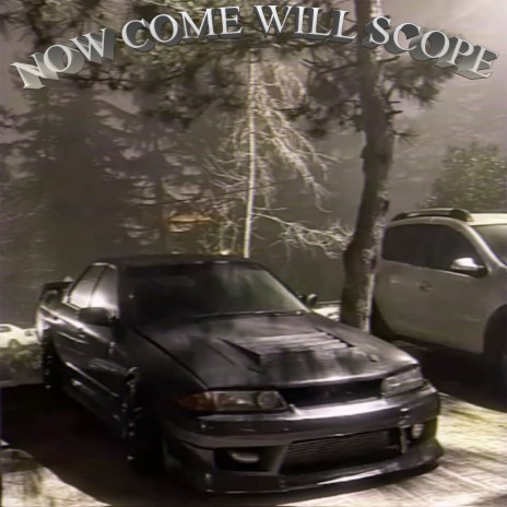 Now Come Will Scope | Boomplay Music