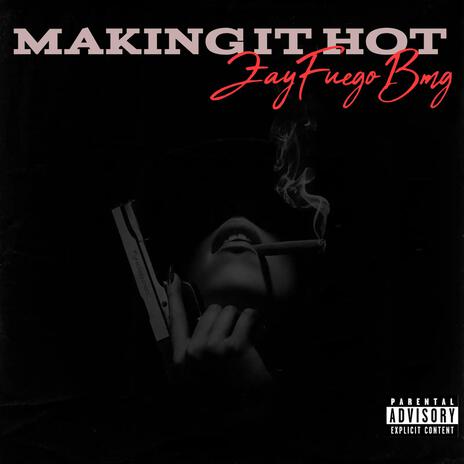 Making It Hot (Freestyle) | Boomplay Music