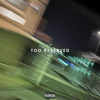 Too Reserved