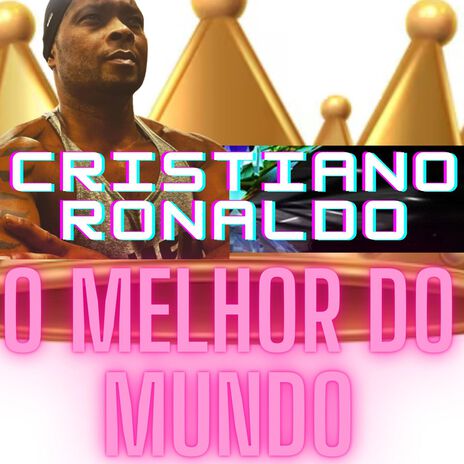 CRISTIANO RONALDO O MELHOR DO MUNDO | Boomplay Music