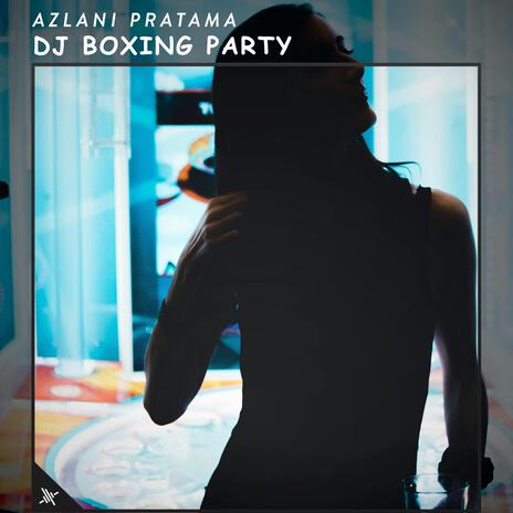 DJ Boxing Party | Boomplay Music