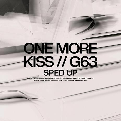 One More Kiss // G63 (Sped Up) | Boomplay Music