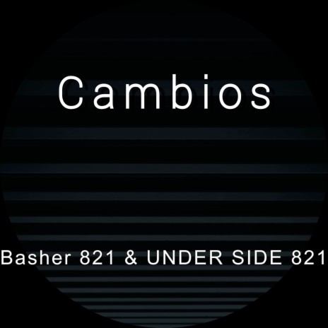 Cambios ft. UNDER SIDE 821 | Boomplay Music