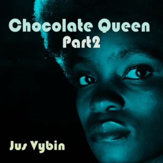 Chocolate Queen, Pt. 2 lyrics | Boomplay Music