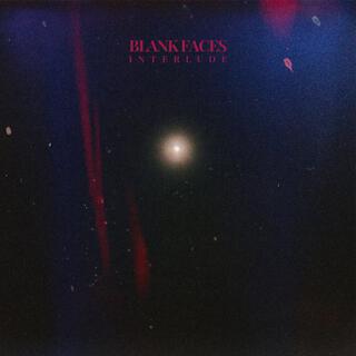 blank faces (interlude) lyrics | Boomplay Music