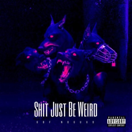 Shit just be weird | Boomplay Music