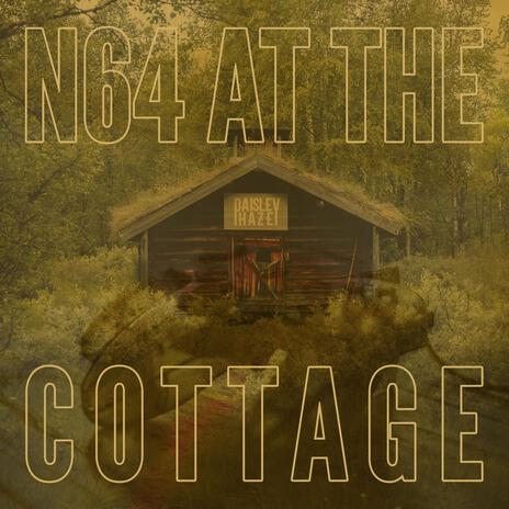 N64 At The Cottage | Boomplay Music