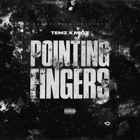 Pointing Fingers ft. Migz | Boomplay Music