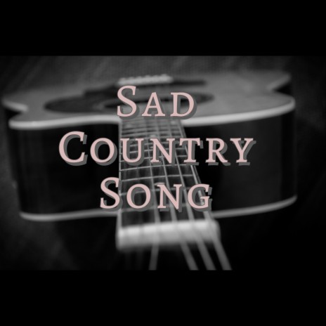 Sad Country Song | Boomplay Music