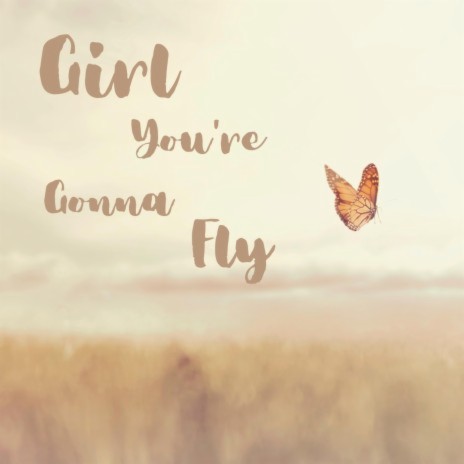 Girl You're Gonna Fly