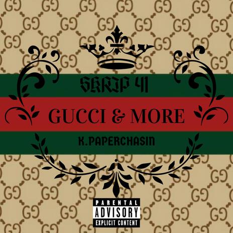 Gucci & More ft. K.PAPERCHASIN | Boomplay Music