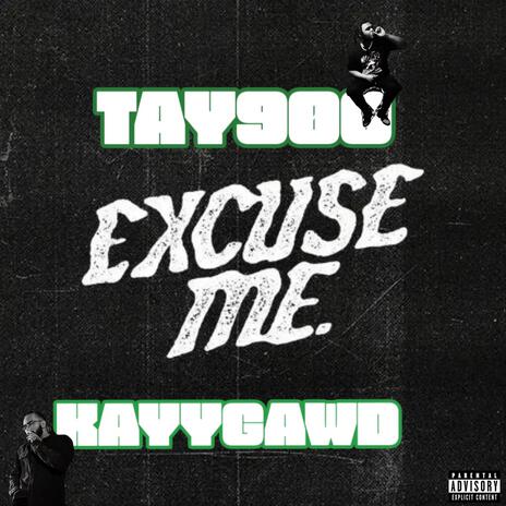 EXCUSE ME ft. TAY900 | Boomplay Music