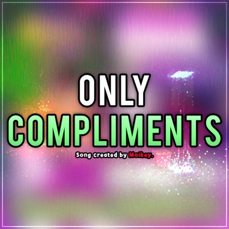 Only Compliments | Boomplay Music