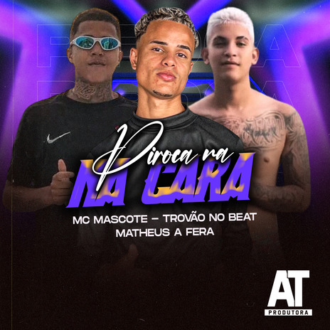 Piroca na Cara ft. Matheus Afera & Trovão no Beat | Boomplay Music