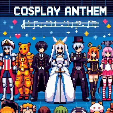 Cosplay Anthem