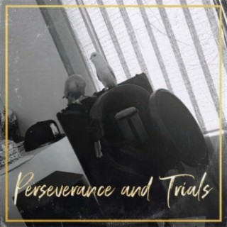 Perseverance and Trials