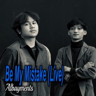 Be My Mistake (Live)